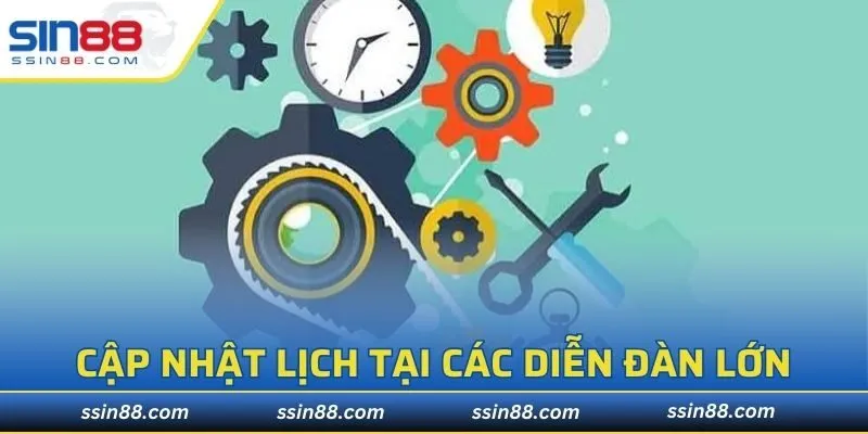 Cập nhật lịch tại các diễn đàn lớn