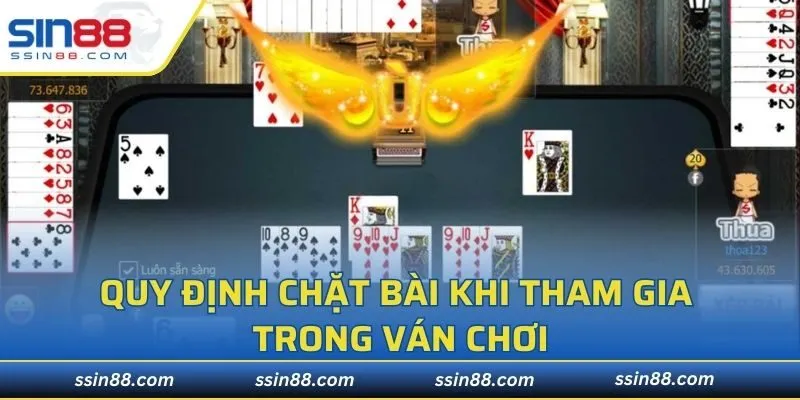 Quy định chặt bài khi tham gia trong ván chơi