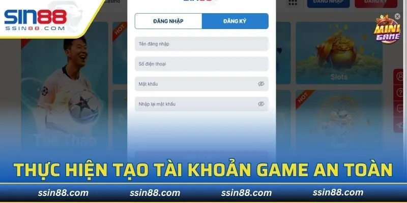 Thực hiện tạo tài khoản game an toàn, siêu nhanh